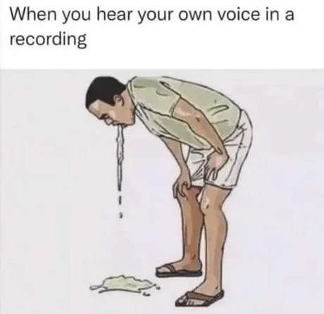 When you hear your own voice in a recording