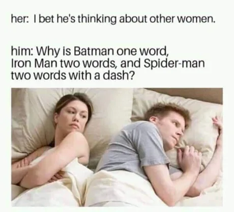 I bet he s thinking about other women.