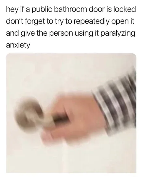 You should do this every time you visited a bathroom