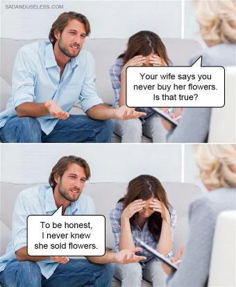 When you never buy her flowers
