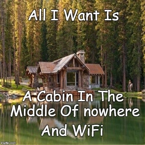 A Cabin in the middle of nowhere and wifi