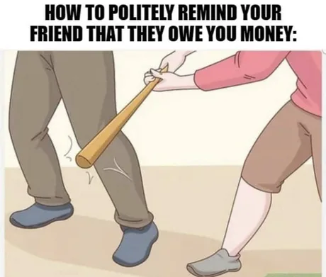 How to politely remind your friend that they owe you money