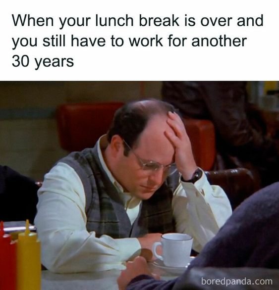 When your lunch break is over